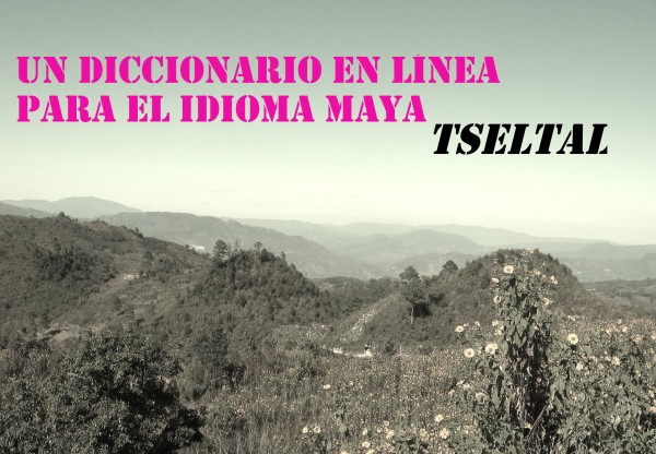 Imagen de cabecera de Un Diccionario en Línea para el Idioma Maya Tseltal